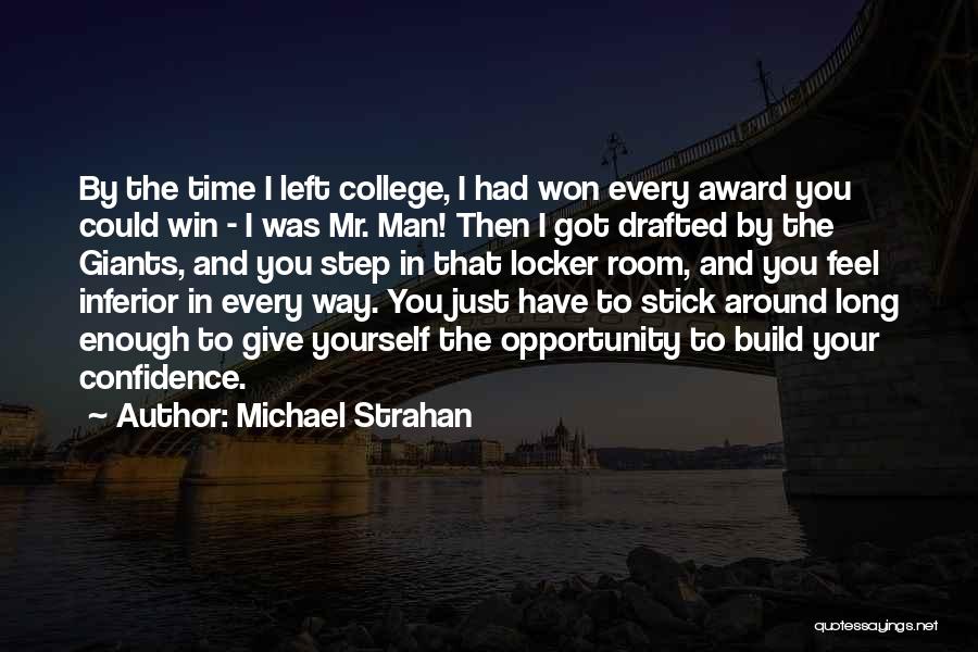 Michael Strahan Quotes: By The Time I Left College, I Had Won Every Award You Could Win - I Was Mr. Man! Then