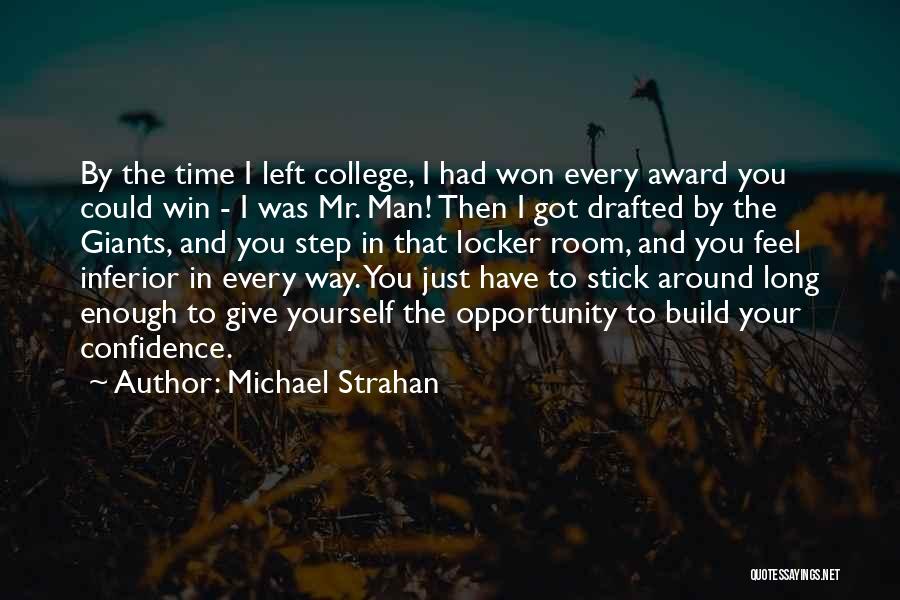 Michael Strahan Quotes: By The Time I Left College, I Had Won Every Award You Could Win - I Was Mr. Man! Then