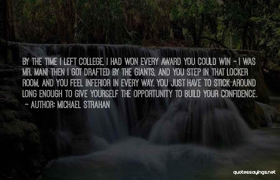 Michael Strahan Quotes: By The Time I Left College, I Had Won Every Award You Could Win - I Was Mr. Man! Then