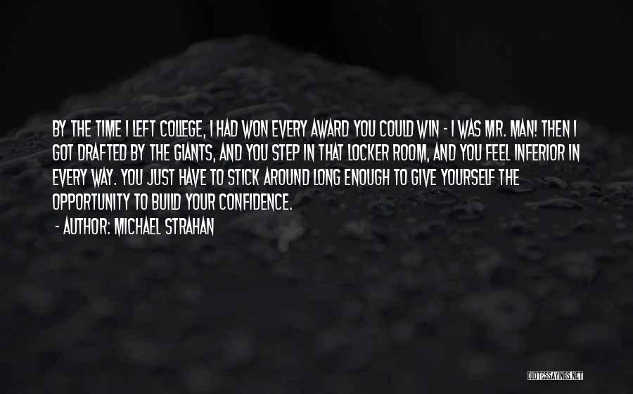 Michael Strahan Quotes: By The Time I Left College, I Had Won Every Award You Could Win - I Was Mr. Man! Then