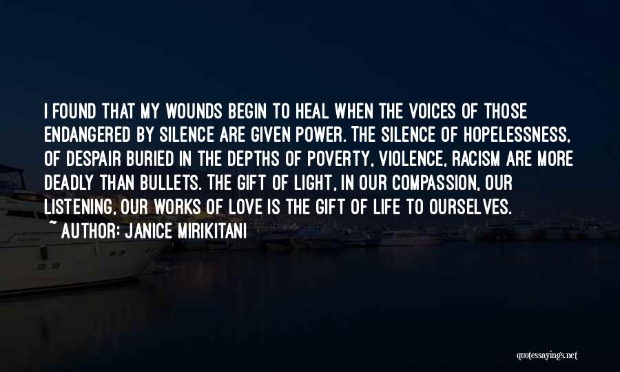 Janice Mirikitani Quotes: I Found That My Wounds Begin To Heal When The Voices Of Those Endangered By Silence Are Given Power. The