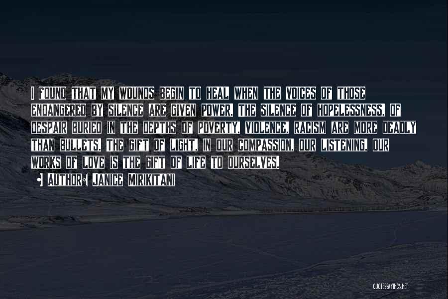 Janice Mirikitani Quotes: I Found That My Wounds Begin To Heal When The Voices Of Those Endangered By Silence Are Given Power. The
