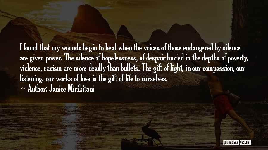 Janice Mirikitani Quotes: I Found That My Wounds Begin To Heal When The Voices Of Those Endangered By Silence Are Given Power. The