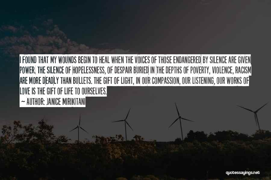 Janice Mirikitani Quotes: I Found That My Wounds Begin To Heal When The Voices Of Those Endangered By Silence Are Given Power. The