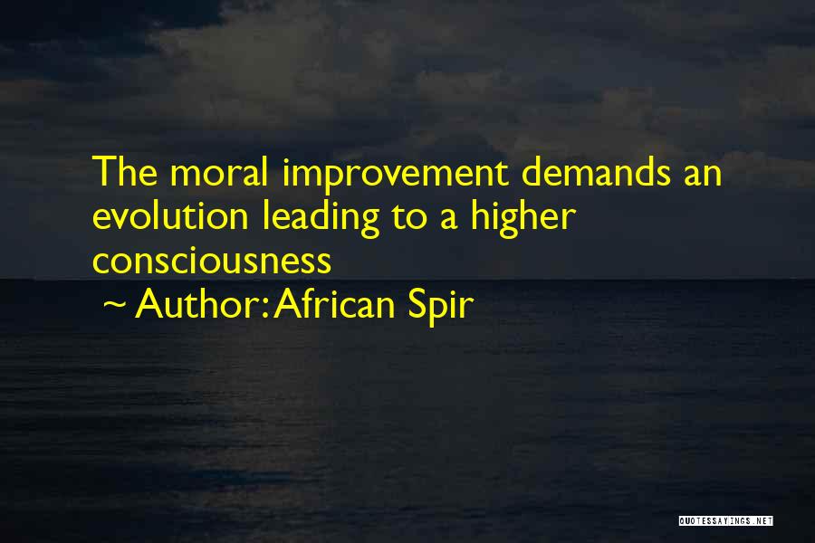 African Spir Quotes: The Moral Improvement Demands An Evolution Leading To A Higher Consciousness