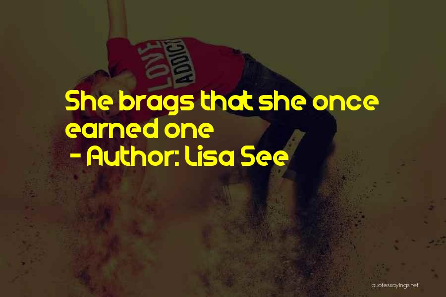 Lisa See Quotes: She Brags That She Once Earned One