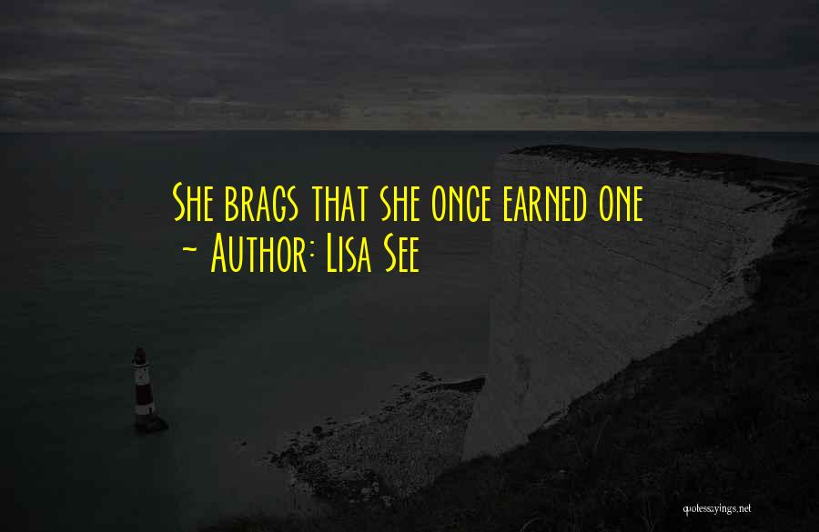 Lisa See Quotes: She Brags That She Once Earned One