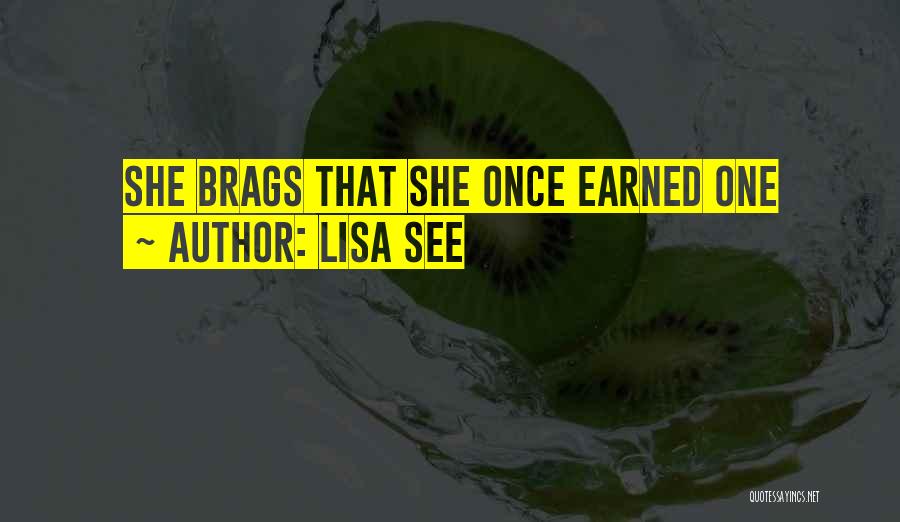 Lisa See Quotes: She Brags That She Once Earned One