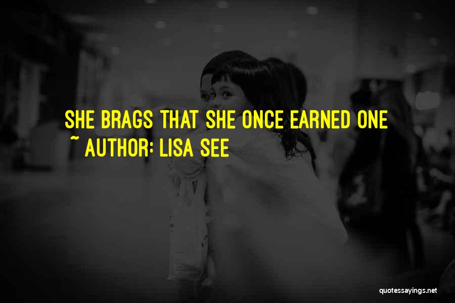 Lisa See Quotes: She Brags That She Once Earned One