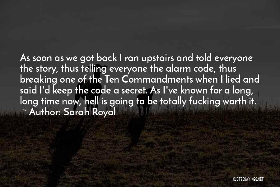 Sarah Royal Quotes: As Soon As We Got Back I Ran Upstairs And Told Everyone The Story, Thus Telling Everyone The Alarm Code,