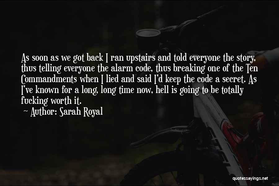 Sarah Royal Quotes: As Soon As We Got Back I Ran Upstairs And Told Everyone The Story, Thus Telling Everyone The Alarm Code,