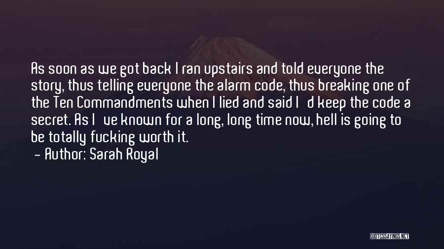 Sarah Royal Quotes: As Soon As We Got Back I Ran Upstairs And Told Everyone The Story, Thus Telling Everyone The Alarm Code,