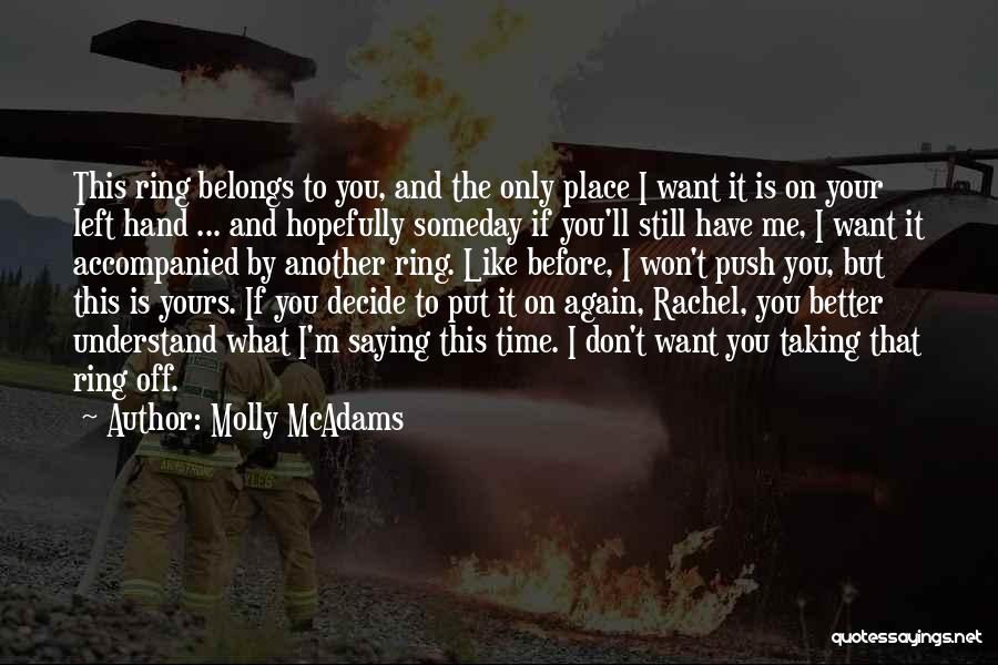 Molly McAdams Quotes: This Ring Belongs To You, And The Only Place I Want It Is On Your Left Hand ... And Hopefully