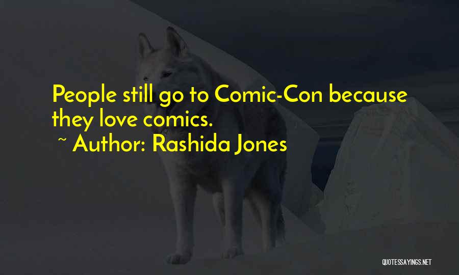 Rashida Jones Quotes: People Still Go To Comic-con Because They Love Comics.