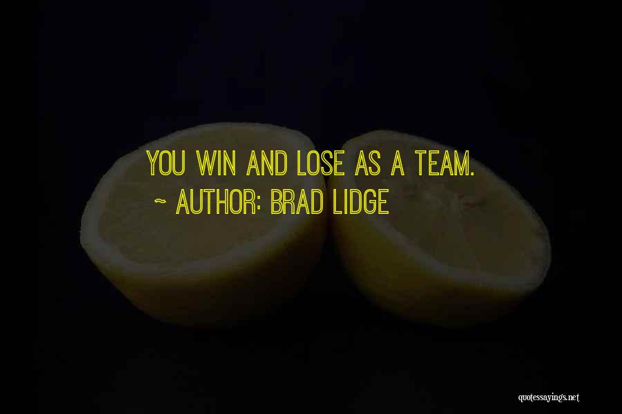 Brad Lidge Quotes: You Win And Lose As A Team.