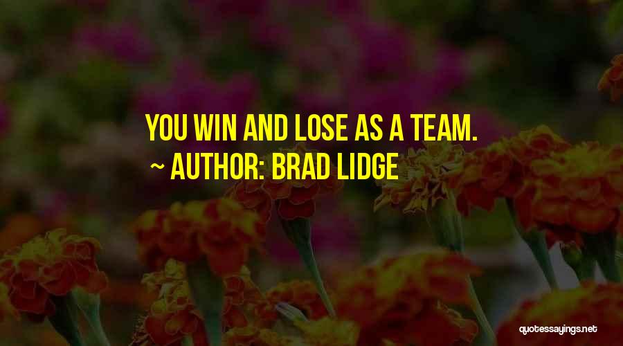 Brad Lidge Quotes: You Win And Lose As A Team.