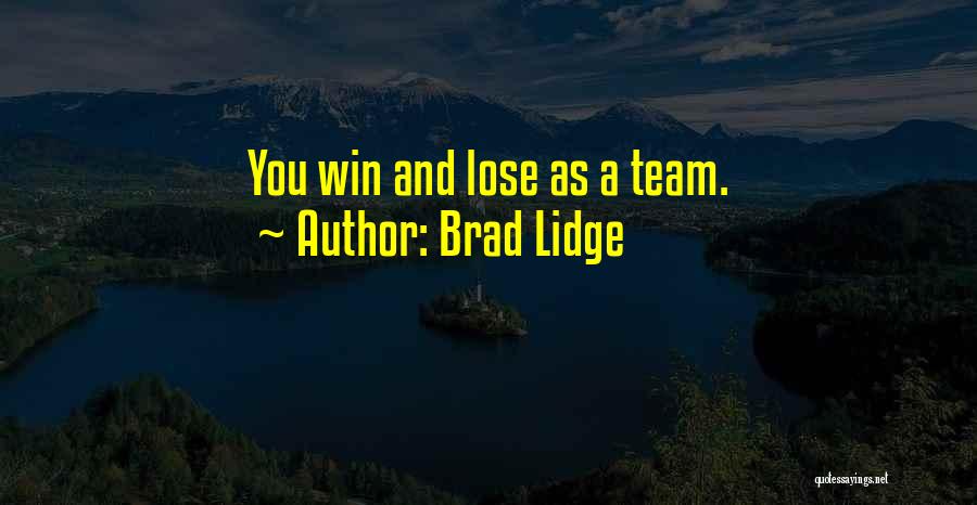 Brad Lidge Quotes: You Win And Lose As A Team.