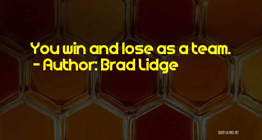 Brad Lidge Quotes: You Win And Lose As A Team.