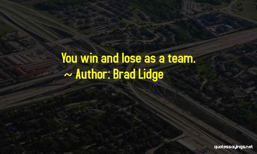 Brad Lidge Quotes: You Win And Lose As A Team.