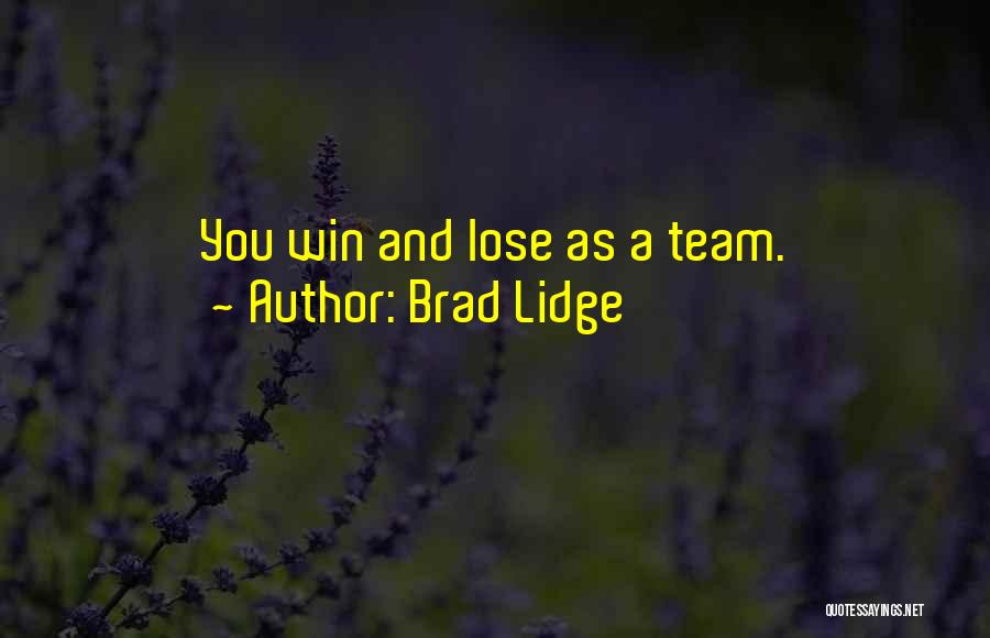 Brad Lidge Quotes: You Win And Lose As A Team.