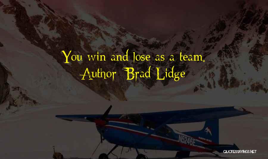 Brad Lidge Quotes: You Win And Lose As A Team.