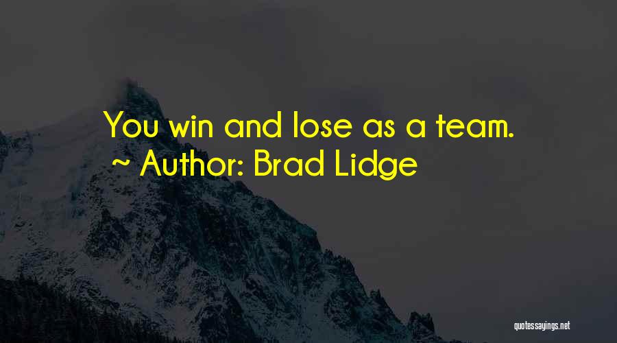 Brad Lidge Quotes: You Win And Lose As A Team.