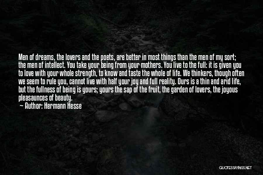 Hermann Hesse Quotes: Men Of Dreams, The Lovers And The Poets, Are Better In Most Things Than The Men Of My Sort; The