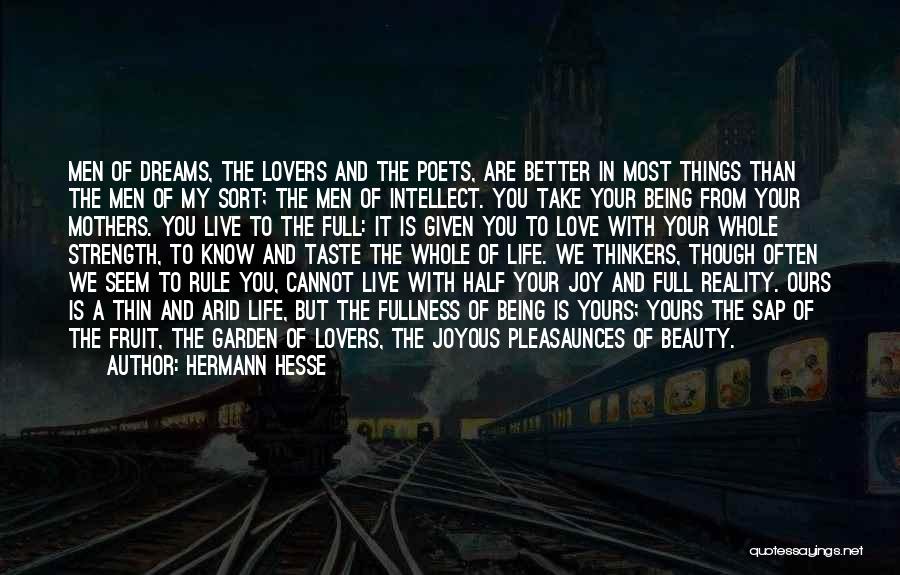 Hermann Hesse Quotes: Men Of Dreams, The Lovers And The Poets, Are Better In Most Things Than The Men Of My Sort; The