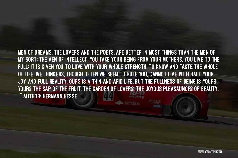 Hermann Hesse Quotes: Men Of Dreams, The Lovers And The Poets, Are Better In Most Things Than The Men Of My Sort; The