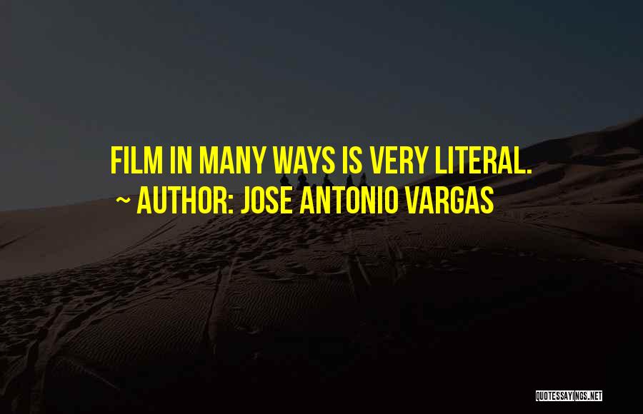 Jose Antonio Vargas Quotes: Film In Many Ways Is Very Literal.