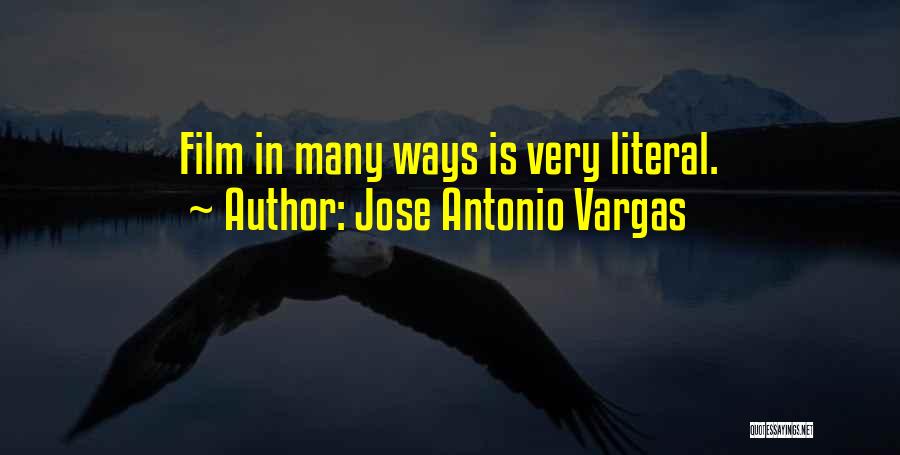 Jose Antonio Vargas Quotes: Film In Many Ways Is Very Literal.