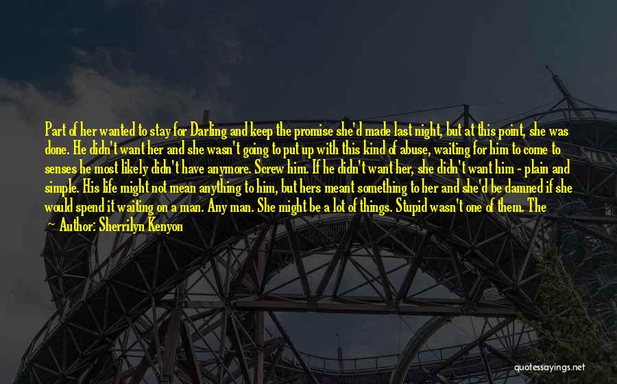 Sherrilyn Kenyon Quotes: Part Of Her Wanted To Stay For Darling And Keep The Promise She'd Made Last Night, But At This Point,