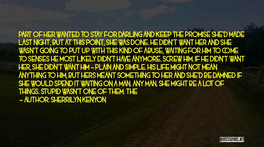 Sherrilyn Kenyon Quotes: Part Of Her Wanted To Stay For Darling And Keep The Promise She'd Made Last Night, But At This Point,