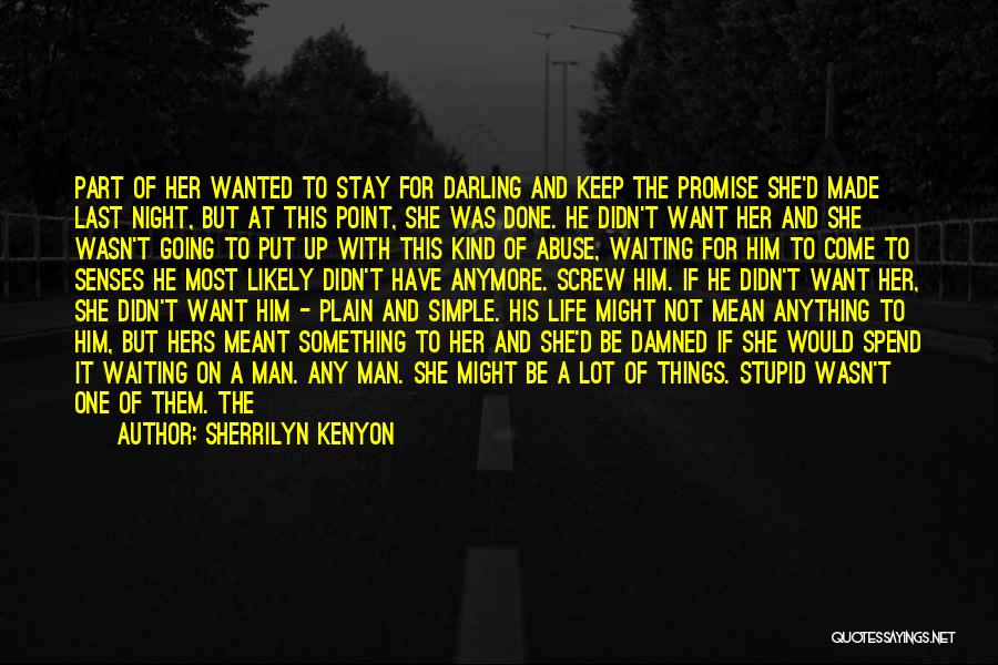 Sherrilyn Kenyon Quotes: Part Of Her Wanted To Stay For Darling And Keep The Promise She'd Made Last Night, But At This Point,