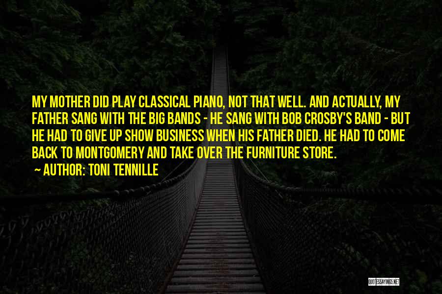 Toni Tennille Quotes: My Mother Did Play Classical Piano, Not That Well. And Actually, My Father Sang With The Big Bands - He