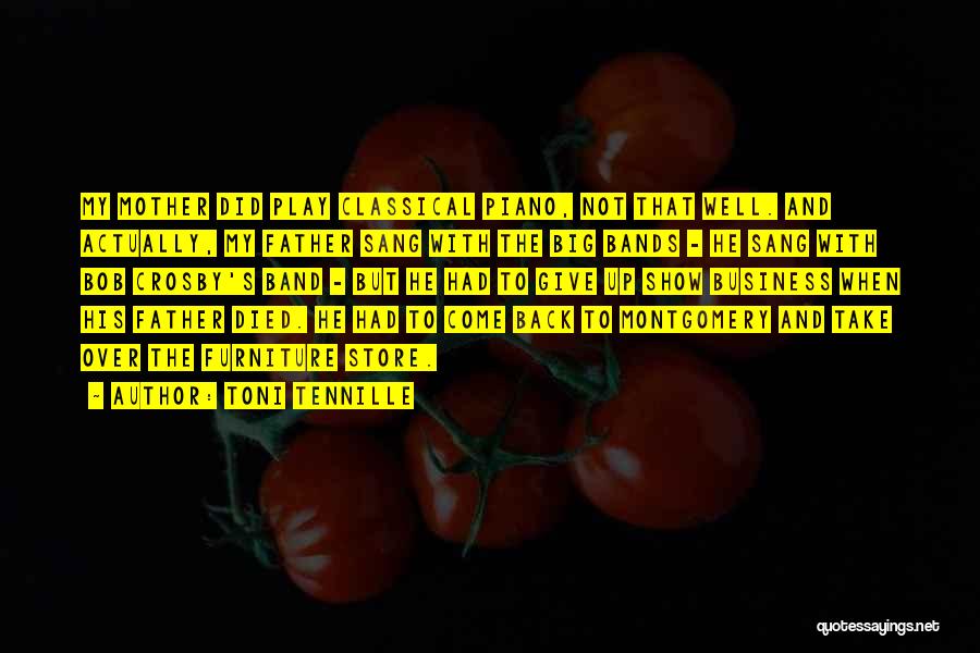 Toni Tennille Quotes: My Mother Did Play Classical Piano, Not That Well. And Actually, My Father Sang With The Big Bands - He