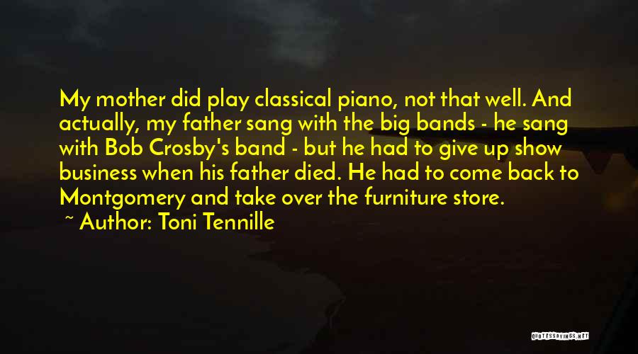 Toni Tennille Quotes: My Mother Did Play Classical Piano, Not That Well. And Actually, My Father Sang With The Big Bands - He