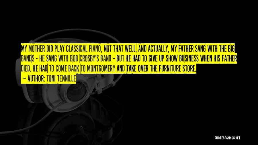 Toni Tennille Quotes: My Mother Did Play Classical Piano, Not That Well. And Actually, My Father Sang With The Big Bands - He
