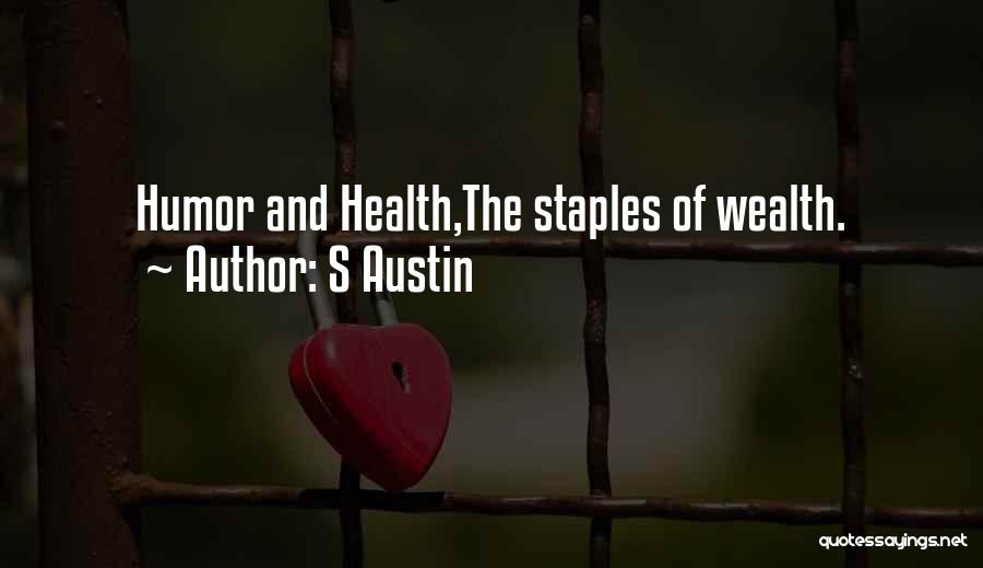 S Austin Quotes: Humor And Health,the Staples Of Wealth.