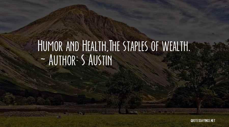 S Austin Quotes: Humor And Health,the Staples Of Wealth.