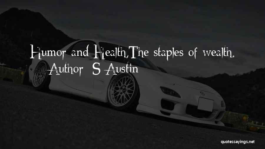 S Austin Quotes: Humor And Health,the Staples Of Wealth.