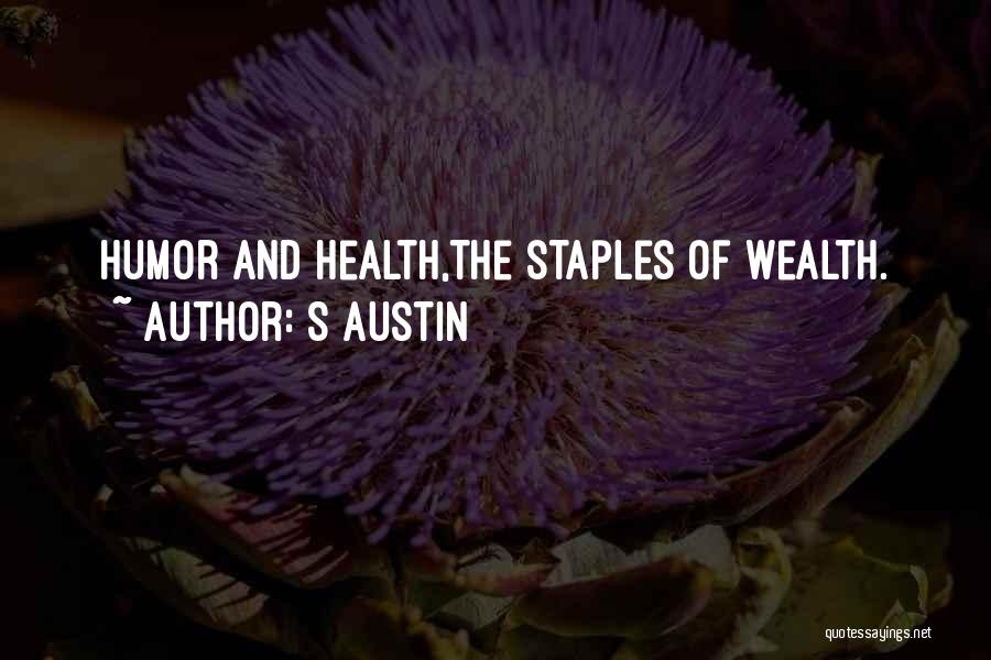 S Austin Quotes: Humor And Health,the Staples Of Wealth.