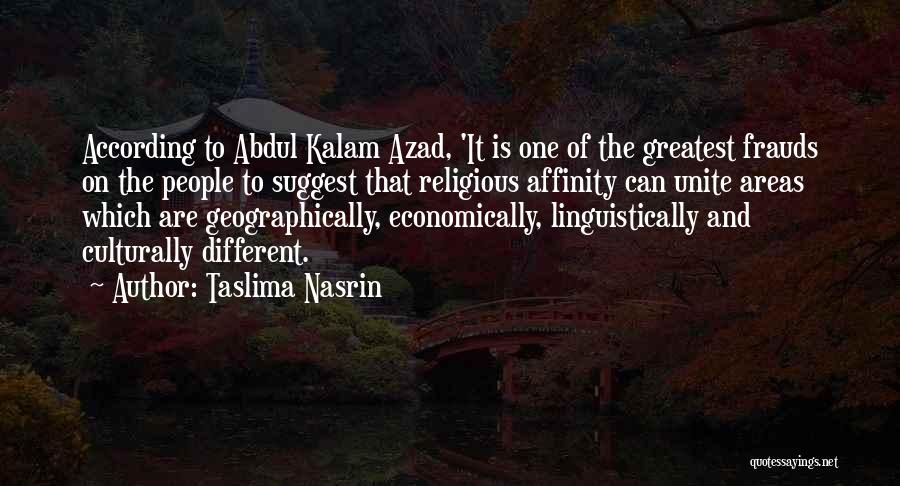 Taslima Nasrin Quotes: According To Abdul Kalam Azad, 'it Is One Of The Greatest Frauds On The People To Suggest That Religious Affinity