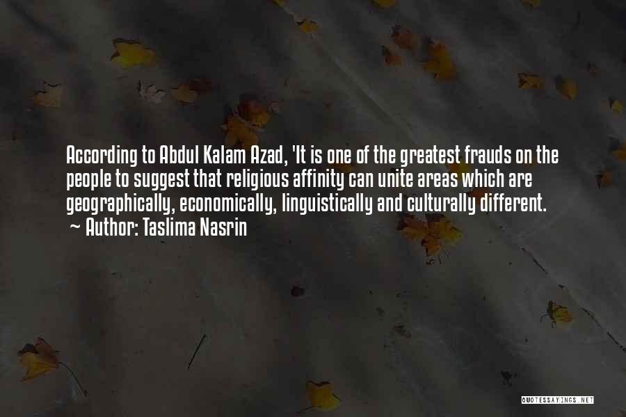 Taslima Nasrin Quotes: According To Abdul Kalam Azad, 'it Is One Of The Greatest Frauds On The People To Suggest That Religious Affinity