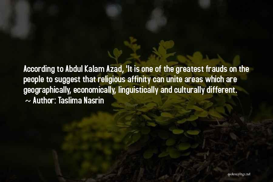 Taslima Nasrin Quotes: According To Abdul Kalam Azad, 'it Is One Of The Greatest Frauds On The People To Suggest That Religious Affinity