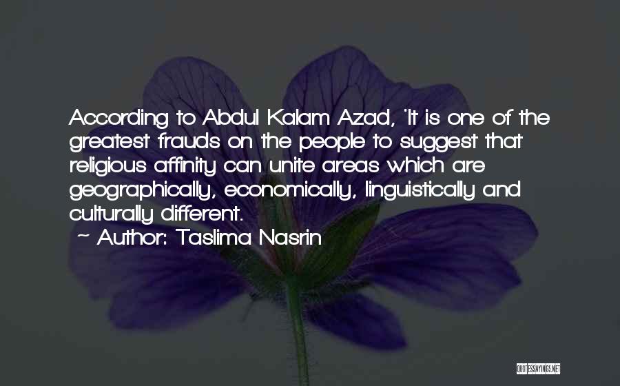 Taslima Nasrin Quotes: According To Abdul Kalam Azad, 'it Is One Of The Greatest Frauds On The People To Suggest That Religious Affinity