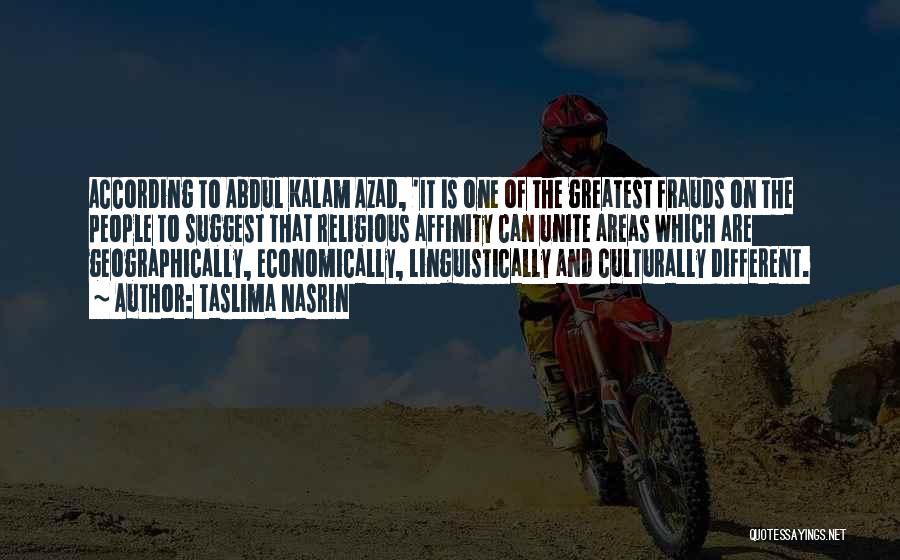 Taslima Nasrin Quotes: According To Abdul Kalam Azad, 'it Is One Of The Greatest Frauds On The People To Suggest That Religious Affinity