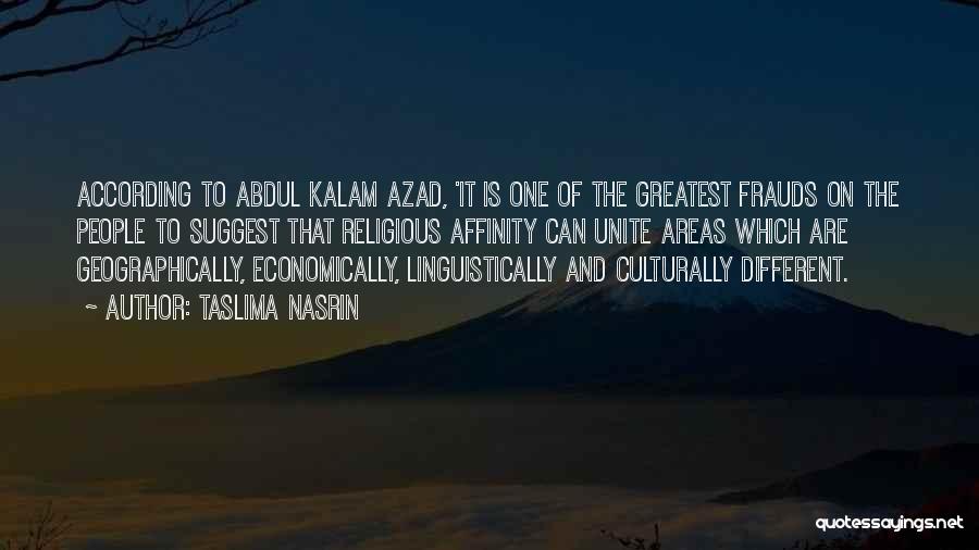 Taslima Nasrin Quotes: According To Abdul Kalam Azad, 'it Is One Of The Greatest Frauds On The People To Suggest That Religious Affinity