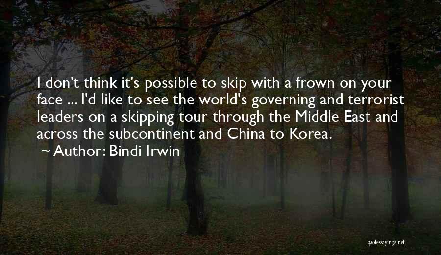 Bindi Irwin Quotes: I Don't Think It's Possible To Skip With A Frown On Your Face ... I'd Like To See The World's