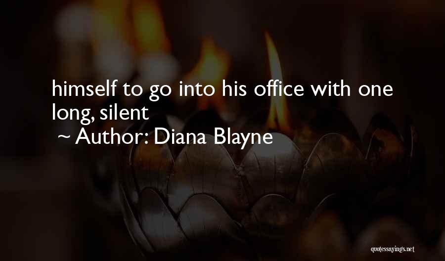 Diana Blayne Quotes: Himself To Go Into His Office With One Long, Silent
